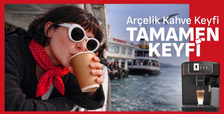 Arçelik Kahve Keyfi, Tamamen Keyfi!